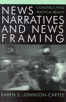 Paperback News Narratives and News Framing: Constructing Political Reality Book