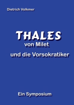 Thales von Milet und die Vorsokratiker: Ein Symposium (German Edition)