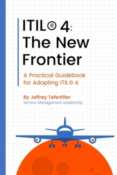 Paperback ITIL4®: The New Frontier: A Practical Guidebook for Adopting ITIL4® Book