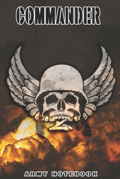 Paperback Commander Notebook: This Notebook is specially for a Commander. 120 pages with dot lines. Unique Notebook for all Soldiers or Vererans. Pe Book