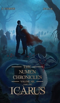Icarus: The Numen Chronicles Volume Six (Part One)