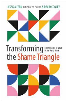 Paperback Transforming the Shame Triangle: From Shame to Love Using Parts Work Book