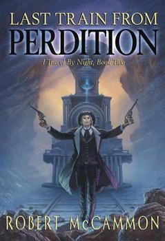 Last Train from Perdition - Book #2 of the Trevor Lawson
