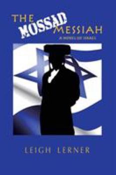 Paperback The Mossad Messiah: a novel of Israel Book