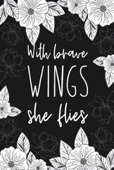Paperback With Brave Wings She Flies: Blank Lined Notebook for Writing/ 120 pages/ 6"x9" Book