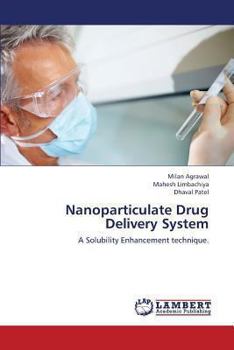 Nanoparticulate Drug Delivery System: A Solubility Enhancement technique.
