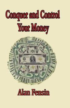 Paperback Conquer And Control Your Money: Secrets That Will Change Your Life Book