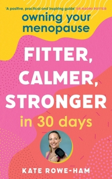 Paperback Owning Your Menopause: Fitter, Calmer, Stronger in 30 Days: This Is Not Just Another Menopause Book - This Is Your Life Manual Book