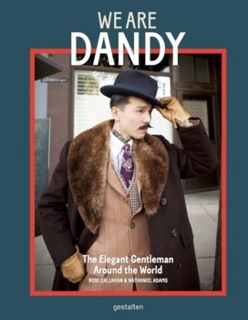 Hardcover We Are Dandy: The Elegant Gentleman Around the World Book