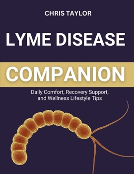 LYME DISEASE COMPANION: Daily Comfort, Recovery Support, and Wellness Lifestyle Tips