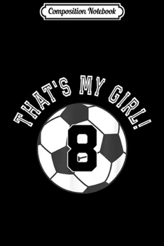 Composition Notebook: That's My Girl #16 Volleyball Player Mom or Dad Gift  Journal/Notebook Blank Lined Ruled 6x9 100 Pages