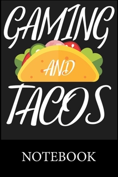 Gaming and Tacos Notebook: Blank Lined Notebook,Composition Book for School Diary Writing Notes, Taking Notes, Recipes, Sketching, Writing, Organizing, Doodling,