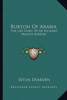 Paperback Burton Of Arabia: The Life Story Of Sir Richard Francis Burton Book