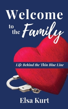 Paperback Welcome to the Family: Life Behind the Thin Blue Line Book