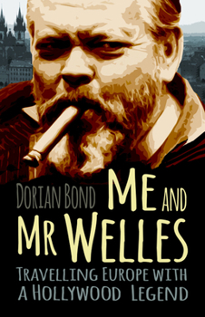 Paperback Me and MR Welles: Travelling Europe with a Hollywood Legend Book