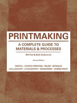 Paperback Printmaking: A Complete Guide to Materials & Process (Printmaker's Bible, Process Shots, Techniques, Step-By-Step Illustrations) Book