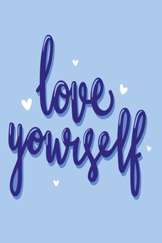 Love yourself blue: Notebook with love and Journal with 120 lined pages 6x9 inches