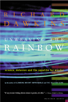 Paperback Unweaving the Rainbow: Science, Delusion and the Appetite for Wonder Book
