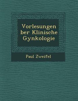 Paperback Vorlesungen Ber Klinische GYN Kologie [German] Book