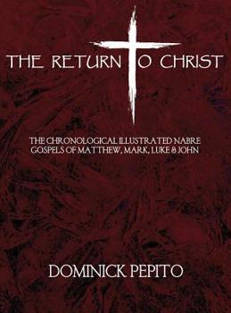 Hardcover The Return to Christ: The Chronological Illustrated NABRE Life of Jesus Christ Book