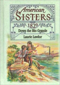 Down the Rio Grande, 1829 (American Sisters) - Book #4 of the American Sisters