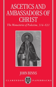 Paperback Ascetics and Ambassadors of Christ: The Monasteries of Palestine 314-631 Book