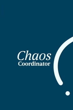 Paperback Chaos Coordinator: notebook and funny journal gag gift for coworkers and colleagues Book