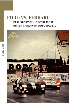 Paperback Ford vs Ferrari: Real Story Behind thе Most Bitter Rivalry іn Auto Racing Book