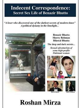 Indecent Correspondence: Secret Sex Life of Benazir Bhutto