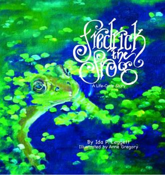 Hardcover Fredrick the Frog: A Life Cycle Story Book