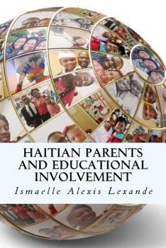 Paperback Haitian Parents and Educational Involvement: A Qualitative Particularistic Case Study Book