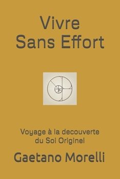 Paperback Vivre sans effort: Voyage à la decouverte du Soi Originel [French] Book