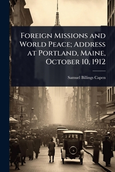 Paperback Foreign Missions and World Peace; Address at Portland, Maine, October 10, 1912 Book