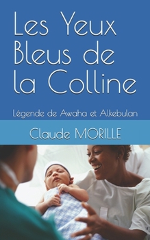 Les Yeux Bleus de la Colline: Légende de Awaha et Alkebulan (French Edition)
