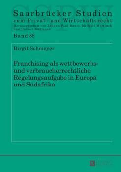 Hardcover Franchising als wettbewerbs- und verbraucherrechtliche Regelungsaufgabe in Europa und Suedafrika [German] Book