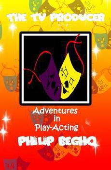 Paperback Adventures in Play-Acting: The TV Producer: Adventures in Play-Acting Series Book