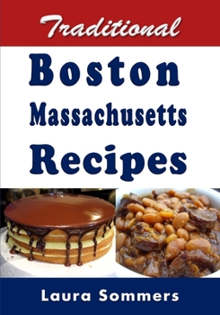 Paperback Traditional Boston Massachusetts Recipes: Cookbook Full of Recipes From Boston, Massachusetts Book