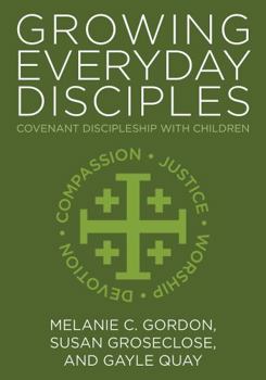 Paperback Growing Everyday Disciples: Covenant Discipleship with Children Book