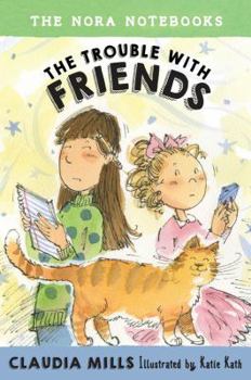 The Trouble with Friends - Book #3 of the Nora Notebooks