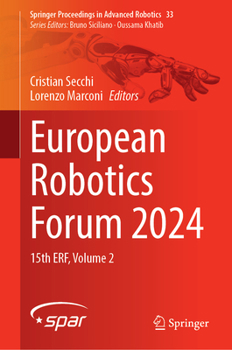 European Robotics Forum 2024: 15th ERF, Volume 2 (Springer Proceedings in Advanced Robotics, 33)