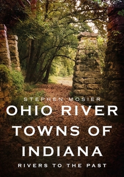 Paperback Ohio River Towns of Indiana: Rivers to the Past Book