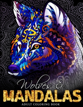 Paperback Wolves & Mandalas: A Wolf Adult Coloring Book