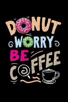 Paperback Notebook: Coffee Donut Caffeine Motivation Funny Gifts 120 Pages, 6X9 Inches, Lined / Ruled Book