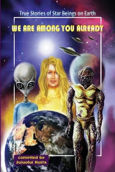 Paperback We Are Among You Already: True Stories of Star Beings on Earth Book