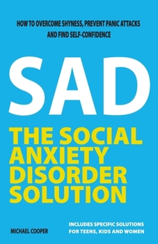 Paperback The Social Anxiety Disorder Solution: How to overcome shyness, prevent panic attacks and find self-confidence Book