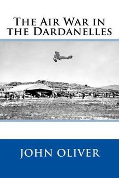 Paperback The Air War in the Dardanelles Book