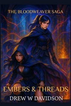 EMBERS & THREADS: THE BLOODWEAVER SAGA