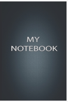 My Notebook : Notebook Lined Journal, 120 Pages, 6 X 9, Soft Cover, Matte Finish