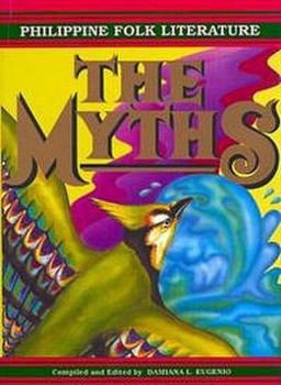 Philippine Folk Literature: The Myths (Philippine Folk Literature Series, Vol 2) - Book #2 of the Philippine Folk Literature Series