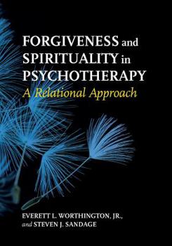 Hardcover Forgiveness and Spirituality in Psychotherapy: A Relational Approach Book